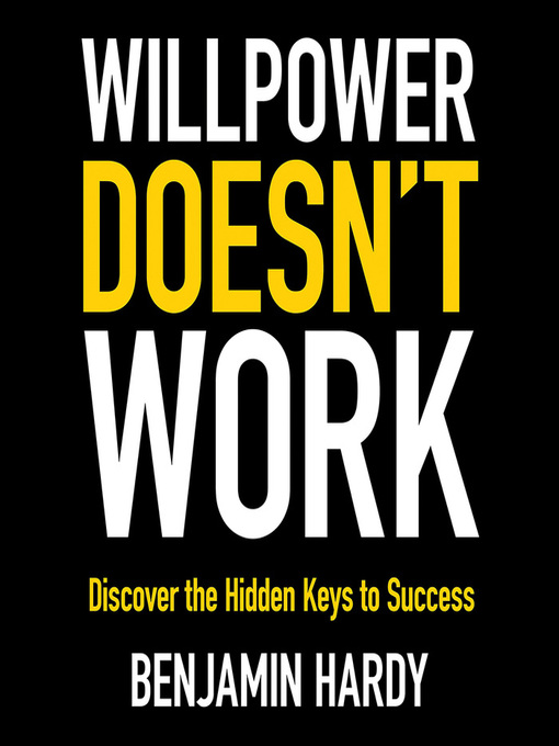 Title details for Willpower Doesn't Work by Benjamin Hardy - Wait list